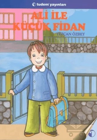 Ali ile Küçük Fidan – Tezcan Özbey – Tudem Yayınları kitap kapağı