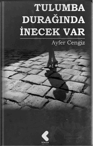 Tulumba Durağında İnecek Var – Ayfer Cengiz – Klaros Yayınları kitap kapağı