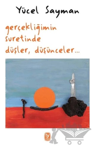 Gerçekliğimin Suretinde Düşler, Düşünceler – Yücel Sayman – Tekin Yayınevi kitap kapağı