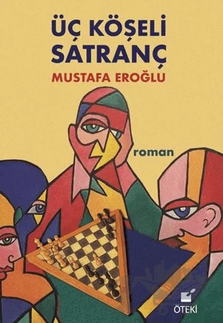 Üç Köşeli Satranç – Mustafa Eroğlu – Öteki Yayınevi kitap kapağı