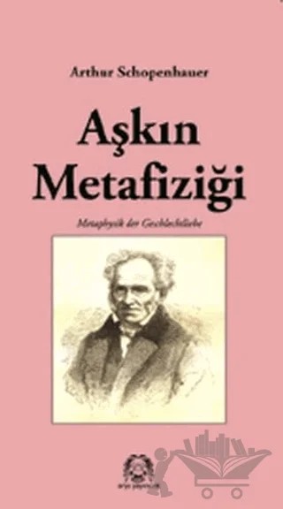 Aşkın Metafiziği – Arthur Schopenhauer – Arya Yayıncılık kitap kapağı
