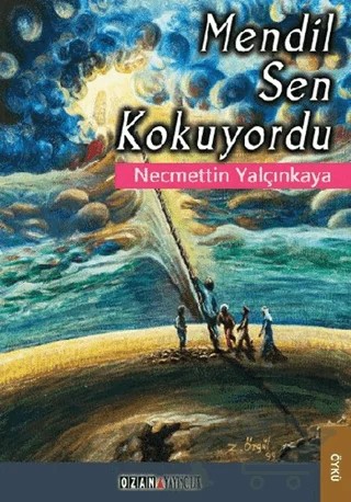 Mendil Sen Kokuyordu – Necmettin Yalçınkaya – Ozan Yayıncılık kitap kapağı
