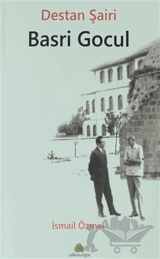 Destan Şairi Basri Gocul – İsmail Özmel – Salkımsöğüt Yayınları kitap kapağı