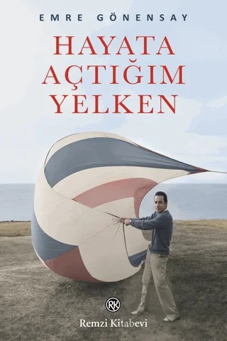 Hayata Açtığım Yelken – Emre Gönensay – Remzi Kitabevi kitap kapağı