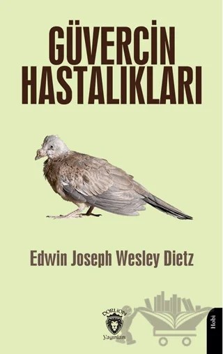 Güvercin Hastalıkları – Edwin Joseph, Wesley Dietz – Dorlion Yayınları kitap kapağı