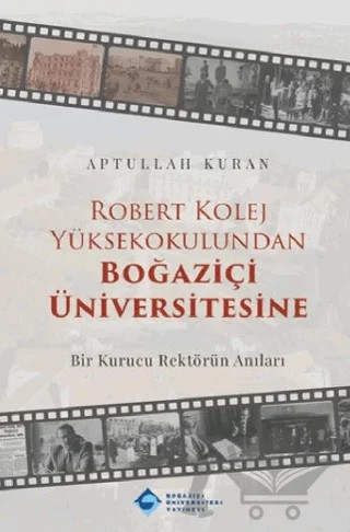 Robert Kolej Yüksekokulundan Boğaziçi Üniversitesine – Aptullah Kuran – Boğaziçi Üniversitesi Yayınevi kitap kapağı