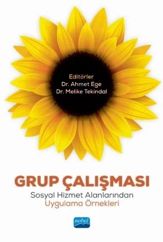Grup Çalışması: Sosyal Hizmet Alanlarından Uygulama Örnekleri – Ahmet Ege, Alp Çağlan Maçkan, Arzu İçağasıoğlu Çoban, Aslıhan Aykara, Begüm Turğut Güller, Damla Güner Aydın, Dilay Uçak, Eda Ülger Karabuğa, Emine Seda Akdeniz, Fatma Özge Çavuş Bekce, Halil İbrahim Korkmaz, İçağasıoğlu Çoban, İlkay Başak Adıgüzel, Melek Zubaroğlu Yanardağ, Melike Tekindal, Merve D – Nobel Akademik Yayıncılık kitap kapağı