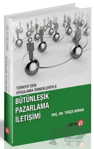 Türkiye'den Uygulama Örnekleriyle Bütünleşik Pazarlama İletişimi – Tuğçe Boran – Beta Yayınevi kitap kapağı