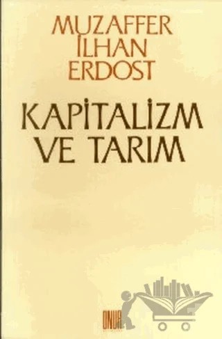 Kapitalizm ve Tarım Küçük Köylülüğün Yoksullaşmadığı Tezinin Eleştirisi – Muzaffer İlhan Erdost – Sol ve Onur Yayınları kitap kapağı
