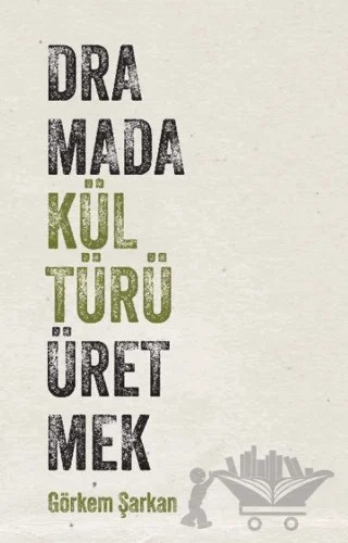 Dramada Kültürü Üretmek – Görkem Şarkan – Habitus Kitap kitap kapağı