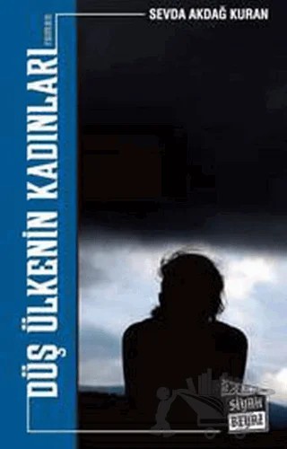 Düş Ülkenin Kadınları – Sevda Akdağ Kuran – Siyah Beyaz Yayınları kitap kapağı