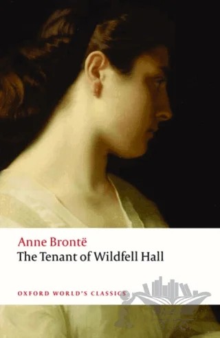 The Tenant Of Wildfell Hall – Anne Bronte – Oxford University Press - Classics kitap kapağı