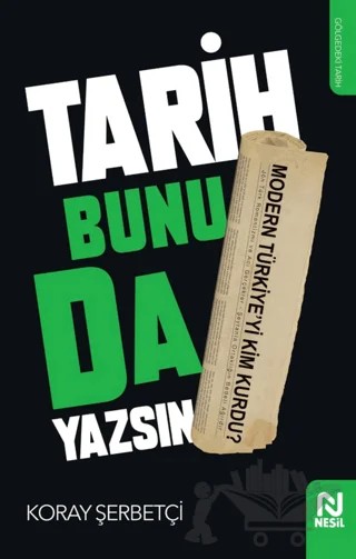 Tarih Bunu da Yazsın – Koray Şerbetçi – Nesil Yayınları kitap kapağı