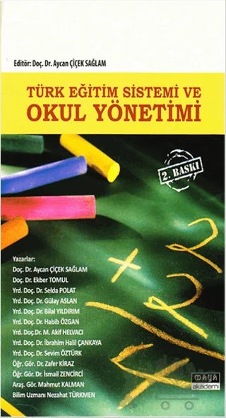 Türk Eğitim Sistemi ve Okul Yönetimi – Aycan Çiçek Sağlam, Bilal Yıldırım, Ekber Tomul, Gülay Aslan, Habib Özgan, İbrahim Halil Çankaya, İsmail Zencirci, Mahmut Kalman, M. Akif Helvacı, Nezahat Türkmen, Selda Polat, Sevim Öztürk, Zafer Kiraz – Maya Akademi Yayınları kitap kapağı