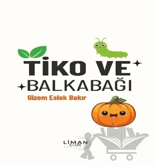Tiko ve Balkabağı – Gizem Eslek Bakır – Liman Çocuk Yayınevi kitap kapağı