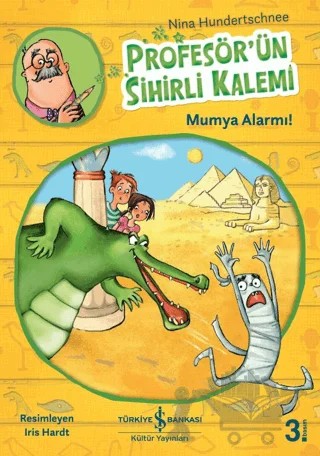 Profesör’ün Sihirli Kalemi - Mumya Alarmı! – Nina Hundertschnee – İş Bankası Kültür Yayınları kitap kapağı