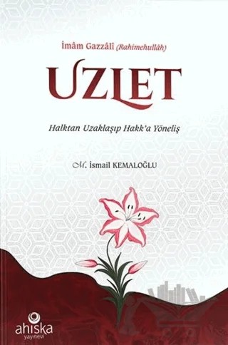 Uzlet - Halktan Uzaklaşıp Hakk’a Yöneliş – İmam Gazali – Ahıska Yayınevi kitap kapağı