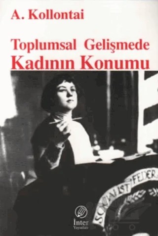 Toplumsal Gelişmede Kadının Konumu – Aleksandra Kollontai – İnter Yayınları kitap kapağı