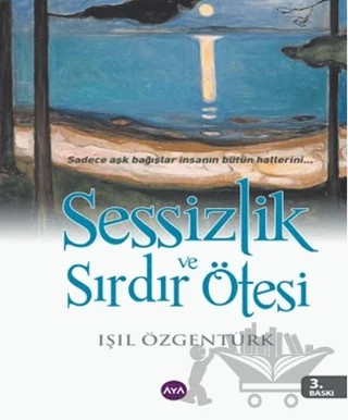 Sessizlik ve Sırdır Ötesi – Işıl Özgentürk – Aya Kitap kitap kapağı