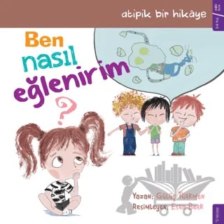 Ben Nasıl Eğlenirim? – Gülüş Türkmen – Sola Kidz kitap kapağı
