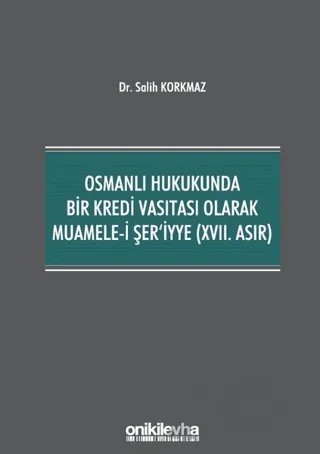 Osmanlı Hukukunda Bir Kredi Vasıtası Olarak Muamele-i Şer'iyye (17. Asır) – Salih Korkmaz – On İki Levha Yayınları kitap kapağı