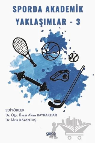 Sporda Akademik Yaklaşımlar 3 – Akan Bayrakdar, İdris Kayantaş – Gece Kitaplığı kitap kapağı
