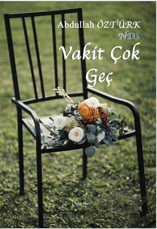 Vakit Çok Geç – Abdullah Öztürk – İkinci Adam Yayınları kitap kapağı