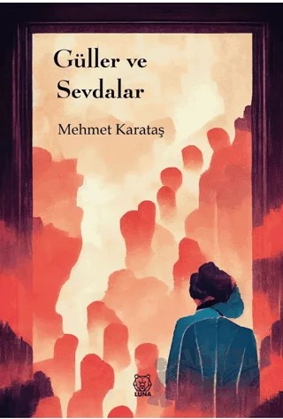 Güller ve Sevdalar – Mehmet Karataş – Luna Yayınları kitap kapağı