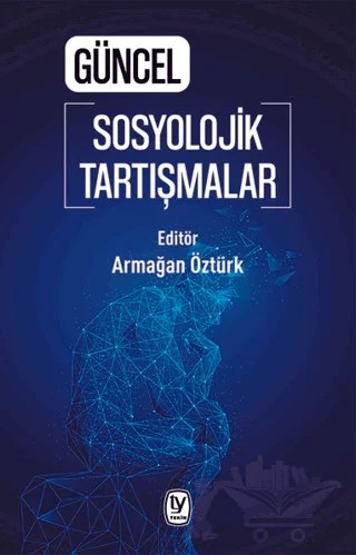 Güncel Sosyolojik Tartışmalar – Armağan Öztürk – Tekin Yayınevi kitap kapağı