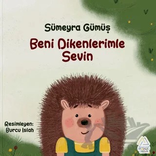 Beni Dikenlerimle Sevin – Sümeyra Gümüş – Mahlas Çocuk Yayınları kitap kapağı