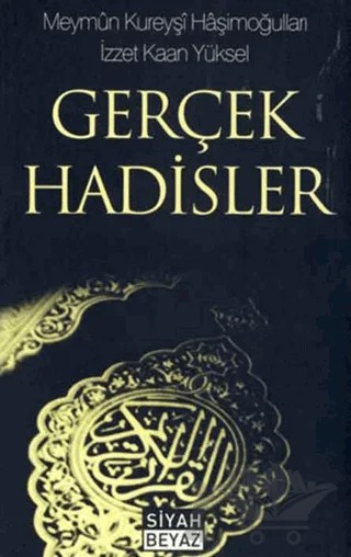 Gerçek Hadisler – İzzet Kaan Yüksel – Siyah Beyaz Yayınları kitap kapağı