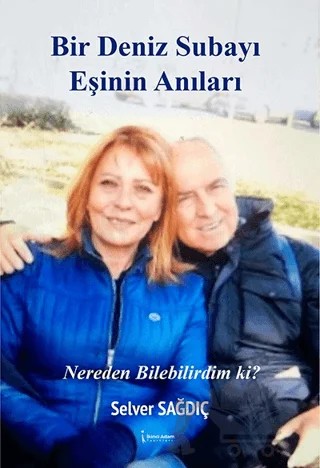 Bir Deniz Subayı Eşinin Anıları – Selver Sağdıç – İkinci Adam Yayınları kitap kapağı