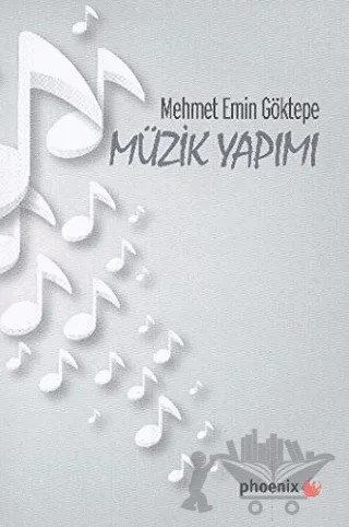Müzik Yapımı – Mehmet Emin Göktepe – Phoenix Yayınevi kitap kapağı