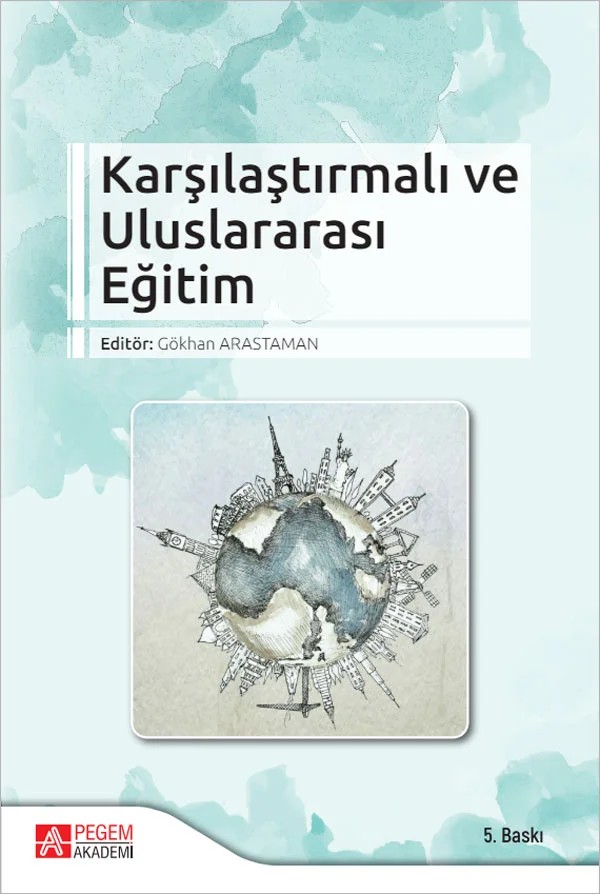 Karşılaştırmalı ve Uluslararası Eğitim – Gökhan Arastaman, Arzu Donat, Behiye Ertaş, Belgin Tura, Büşra Yıldıztaşı – Pegem Akademi Yayıncılık kitap kapağı