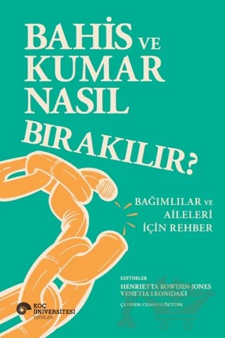 Bahis ve Kumar Nasıl Bırakılır? Bağımlılar ve Aileleri İçin Rehber – Kolektif – Koç Üniversitesi Yayınları kitap kapağı