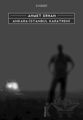 Ankara - İstanbul Karatreni – Ahmet Erhan – Everest Yayınları kitap kapağı