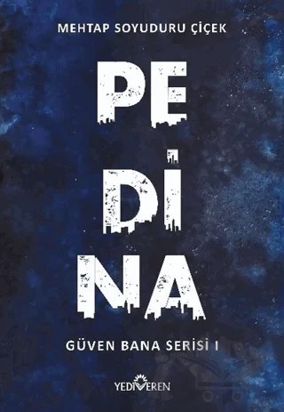 Pedina - Güven Bana Serisi 1 – Mehtap Soyuduru Çiçek – Yediveren Yayınları kitap kapağı