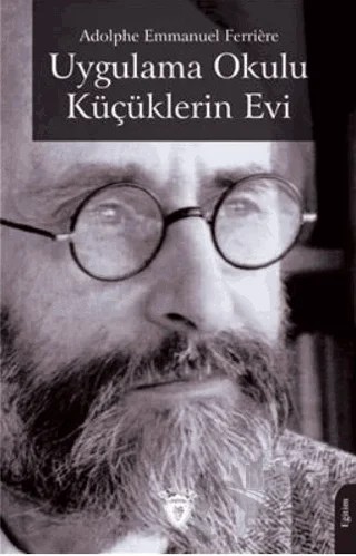 Uygulama Okulu Küçüklerin Evi – Adolphe Emmanuel Ferriere – Dorlion Yayınları kitap kapağı