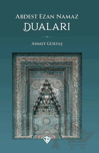 Abdest Ezan Namaz Duaları – Ahmet Gürtaş – Türkiye Diyanet Vakfı Yayınları kitap kapağı