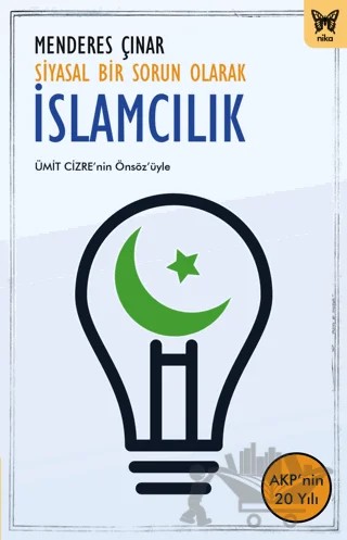 Siyasal Bir Sorun Olarak İslamcılık – Menderes Çınar – Nika Yayınevi kitap kapağı