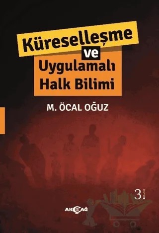 Küreselleşme ve Uygulamalı Halk Bilimi – M. Öcal Oğuz – Akçağ Yayınları kitap kapağı