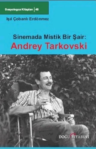 Sinemada Mistik Bir Şair: Andrey Tarkovski – Işıl Çobanlı Erdönmez – Doğu Kitabevi kitap kapağı