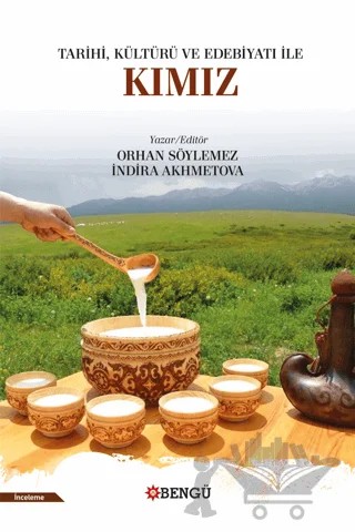 Tarihi, Kültürü ve Edebiyatı İle Kımız – Orhan Söylemez, İndira Akhmetova – Bengü Yayınları kitap kapağı