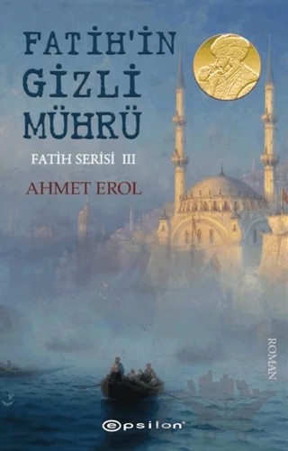 Fatih'in Gizli Mührü - Fatih Serisi 3 – Ahmet Erol – Epsilon Yayınevi kitap kapağı