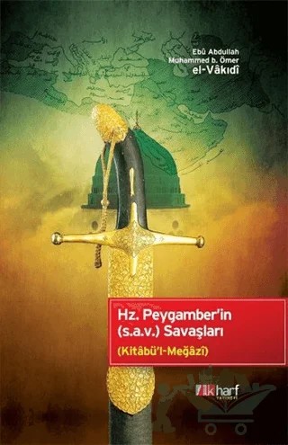 Hz. Peygamber'in (s.a.v) Savaşları – Ebu Abdullah Muhammed b. Ömer el-Vakıdi – İlkharf Yayınevi kitap kapağı