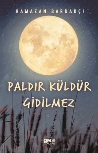 Paldır Küldür Gidilmez – Ramazan Bardakçı – Gece Kitaplığı kitap kapağı