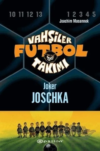 Vahşiler Futbol Takımı 9 - Joker Joschka (Ciltli) – Joachim Masannek – Epsilon Yayınevi kitap kapağı