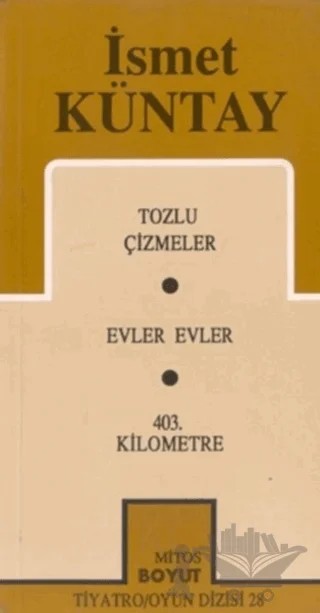 Bütün Oyunları Tozlu Çizmeler Evler Evler 403.Kilometre – İsmet Küntay – Mitos Boyut Yayınları kitap kapağı