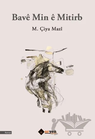 Bavê Min ê Mitirb – M. Çiya Mazi – Aryen Yayınları kitap kapağı