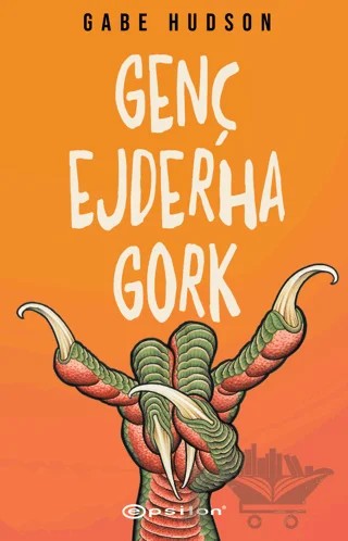 Genç Ejderha Gork – Gabe Hudson – Epsilon Yayınevi kitap kapağı
